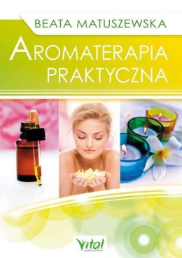 Aromaterapia praktyczna | Beata Matuszewska