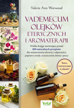 Vademecum olejków eterycznych i aromaterapii | Valerie Ann Worwood
