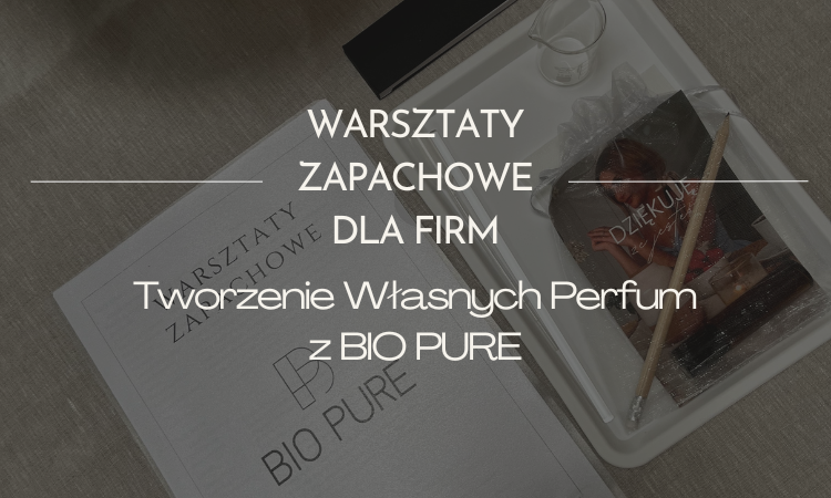 Warsztaty Zapachowe dla Firm: Tworzenie Własnych Perfum z BIO PURE